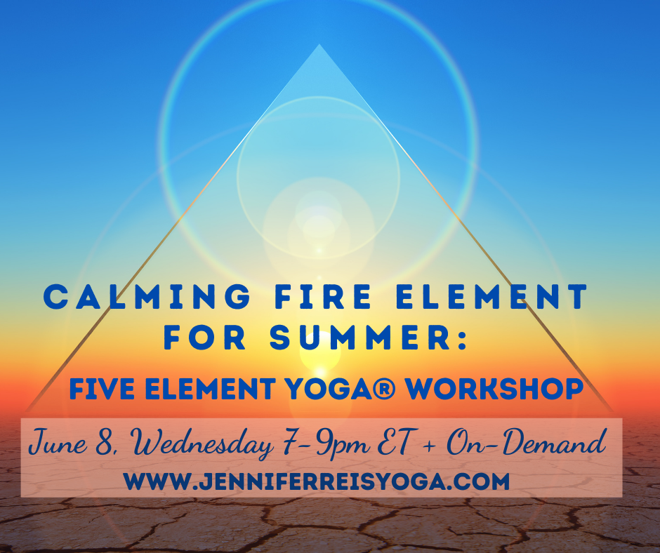 Calming Fire Element for Summer: A Five Element Yoga® Workshop