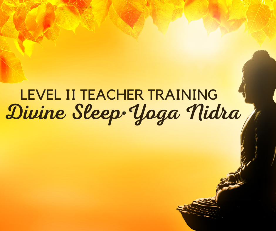 LEVEL II Divine Sleep® Yoga Nidra TEACHER TRAINING – LIVE ONLINE []