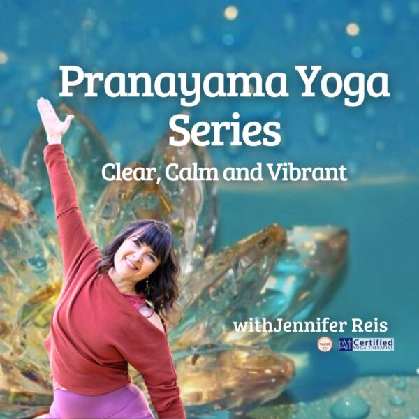 Pranayama Yoga Series: Clear, Calm and Vibrant — 6-PART SERIES